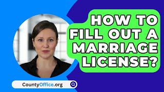 How To Fill Out A Marriage License  CountyOfficeorg [upl. by Naves]