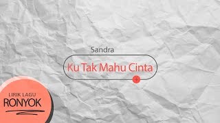 Sandra  Ku Tak Mahu Cinta [upl. by Calista]