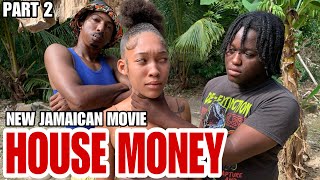 HOUSE MONEY PT2 NEW JAMAICAN MOVIE 2023 [upl. by Mic950]