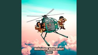 Helicopter Helicopter [upl. by Mlawsky24]