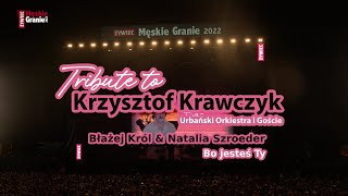 Błażej Król amp Natalia Szroeder – Bo jesteś Ty Męskie Granie 2022 Tribute to Krzysztof Krawczyk [upl. by Warrin]