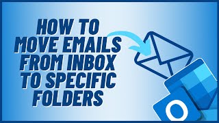 How to Move Emails from Inbox to Specific Folders in Outlook [upl. by Acisey476]