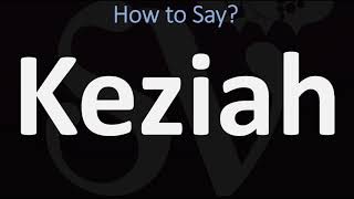 How to Pronounce Keziah CORRECTLY [upl. by Suzanna]