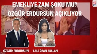 EMEKLİYE ZAM ŞOKU MU ERDOĞANIN PLANI NE ÖZGÜR ERDURSUN AÇIKLIYOR zam maaş enflasyon [upl. by Rotow]