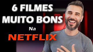 6 FILMES que SÃO IMPERDÍVEIS NA NETFLIX [upl. by Brocky]