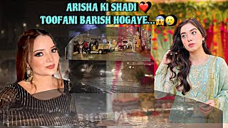 ARISHA KI SHADI…❤️🤩 KARACHI MEI TOOFANI BARISH🫣⛈️ JANA HUWA MUSHKIL…😱😭 VLOG BY RABEECA KHAN [upl. by Einatsed559]