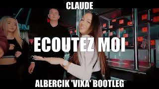 Claude  Écoutezmoi  Albercik Vixa Bootleg [upl. by Amliv]