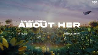 About Her Official Audio Gill Madhipuriya [upl. by Resee]