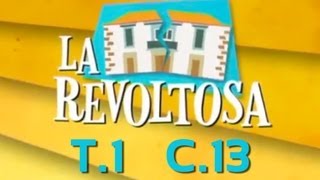 La Revoltosa  Capítulo 13 Primera Temporada [upl. by Dieball]