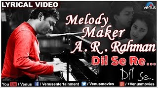 Dil Se Re Full Lyrical Video  Dil Se  Melody Maker  AR Rahman [upl. by Wyon336]