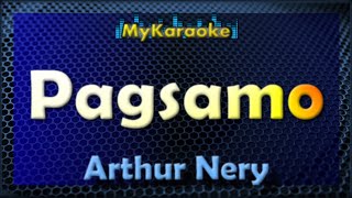 PAGSAMO  Karaoke version in the style of ARTHUR NERY [upl. by Yeltrab]