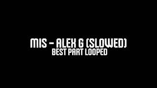 mis  alex g slowed  best part looped [upl. by Onifled]