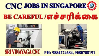 CNC JOBS IN SINGAPORE  BE CAREFUL  எச்சரிக்கை cncjobsinsingapore cnctraining cncjobs [upl. by Hyo]