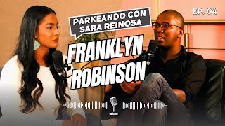 Parkeando con Sara Reinosa  Franklyn Robinson  Podcast  Episodio 04 [upl. by Suoivatra924]