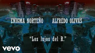 Enigma Norteño Alfredo Olivas  Los Lujos Del R Lyric Video [upl. by Aisinoid]