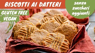 Biscotti ai datteri senza zuccheri aggiunti  vegan e gluten free [upl. by Arimas656]