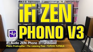 iFi Audio ZEN Phono 3 Preamplifier Unboxed  The Listening Post  TLPCHC TLPWLG [upl. by Gabriela]