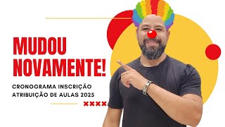 🤡NOVO CRONOGRAMA DE INSCRIÇÃO PARA ATRIBUIÇÃO DE AULAS 2025🤡 [upl. by Aisayt919]