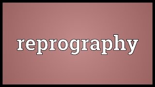 Reprography Meaning [upl. by Judah354]