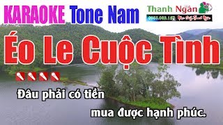 Éo Le Cuộc Tình Karaoke  Tone Nam  Nhạc Sống Thanh Ngân [upl. by Elnore]