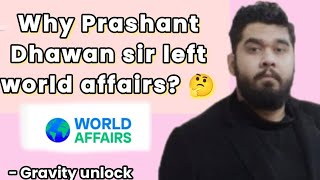 why Prashant Dhawan sir left world affairs channel know the exact reason behind this [upl. by Yllib]