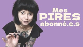 Anecdotes  mes pires abonnées [upl. by Anahsohs]