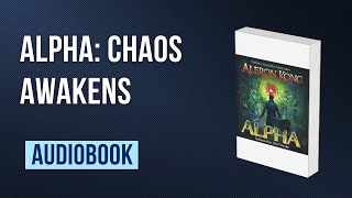 Alpha Chaos Awakens by Aleron Kong Full AUDI0B00K 👇👇 [upl. by Faina99]