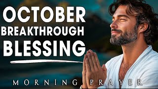 Start Your Day with God October Breakthrough Blessing  Morning Prayer Before You Start Your Day [upl. by Boesch790]