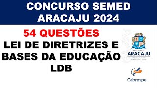 SEMED ARACAJU  PROFESSOR  54 QUESTÕES DA LDB ATUALIZADO 2024 [upl. by Uahsoj383]