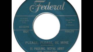 EL PAULING ROYAL ABBIT THE ROYALTON  Please Please Be Mine Federal 12398 1961 [upl. by Burck408]