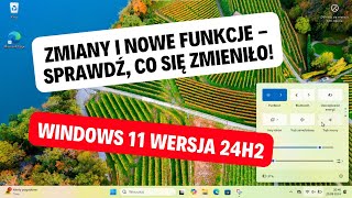 Windows 11 24H2 Zmiany i nowe funkcje Sprawdź co się zmieniło Oficjalna aktualizacja 2024 [upl. by Sass]