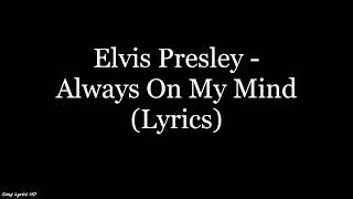 Elvis Presley  Always On My Mind Lyrics HD [upl. by Lyn458]