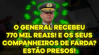 O GENERAL RECEBEU 770 MIL REAIS Enquanto isso seus companheiros de farda estão sendo presos [upl. by Sylvia629]