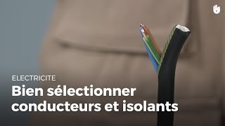 Comment bien choisir câbles électriques et isolants  Électricité [upl. by Belshin]