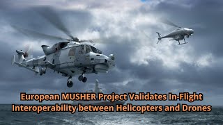 European MUSHER Project Validates In Flight Interoperability between Helicopters and Drones [upl. by Launcelot]