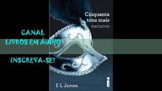 AUDIOLIVRO 50 TONS MAIS ESCUROS  PARTE 2  AUTORA E L JAMES [upl. by Yekram813]