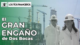 El gran engaño de Dos Bocas  LosTíosFinancieros [upl. by Hump]