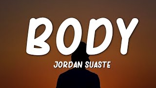 Jordan Suaste  Body Lyrics quotbody let me see your bodyquot [upl. by Saul]