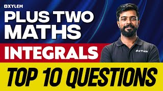 Plus Two Maths  Integrals  Top 10 Questions  Xylem Plus Two [upl. by Raval]