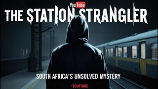 The Station Strangler South Africa’s Terrifying Cold Case [upl. by Atenahs]