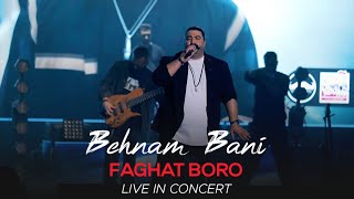 Behnam Bani  Faghat Boro l Live In Concert  بهنام بانی  فقط برو [upl. by Ellecrag]