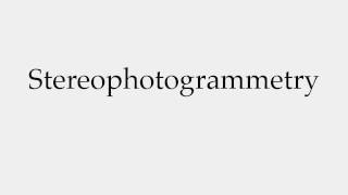 How to Pronounce Stereophotogrammetry [upl. by Elleirb518]