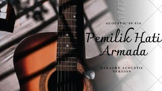 PEMILIK HATI  ARMADA  KARAOKE AKUSTIK Acoustic 09 [upl. by Riella381]