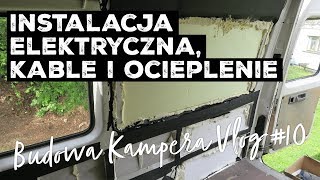 INSTALACJA W KAMPERZE OCIEPLENIE KABLE  JAK ZBUDOWAĆ KAMPERA  VAN LIFE VLOG 10 [upl. by Ezitram]