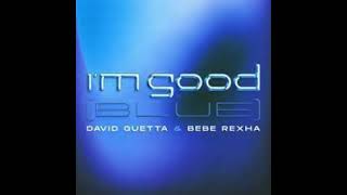 Bebe Rexha ft David Guetta  Im Good Blue Audio [upl. by Kosiur241]