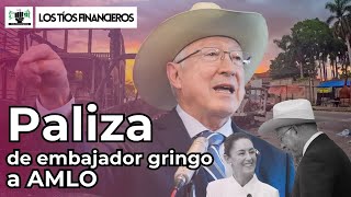 Paliza de embajador gringo a AMLO  LosTíosFinancieros [upl. by Mitchael992]