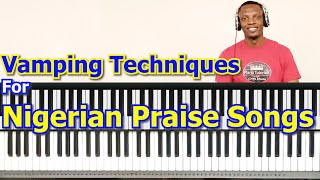 91 Vamping Techniques For NigerianAfrican Praise Songs For Beginners [upl. by Lladnek595]