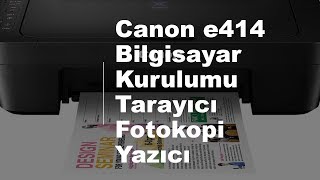 Canon e414 Bilgisayar Kurulumu Tarayıcı Fotokopi Yazıcı [upl. by Fraser]