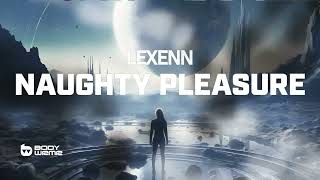 Lexenn  Naughty Pleasure [upl. by Bennink690]