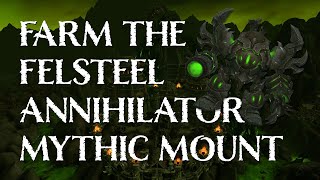 Farm The Felsteel Annihilator And Get Your Mount [upl. by Eberta]